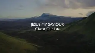 Jesus My Saviour (Lyric Video)