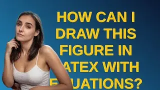 Tex: How can I draw this figure in LaTeX with equations?
