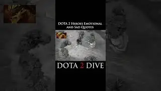DOTA 2 Heroes Emotional and Sad Quotes PART 1 #dota2 #dota2clips #dota