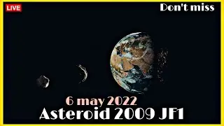 [Live] 2009 JF1 Asteroid close approch . 6 may 2022 asteroid 2009JF1 hit the earth #2006jf1 #6may