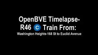 OpenBVE Timelapse: (C) Train from 168 Street to Euclid Avenue