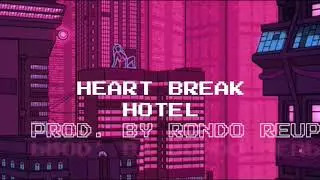 Heart Break Hotel [Prod. By Rondo Reup]
