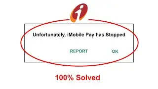 How To Fix Unfortunately iMobile Pay app has stopped error problem solved on Android