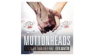 Muttonheads  - Stronger Stronger Ever ft.  Eden Martin (SL Complex Remix)