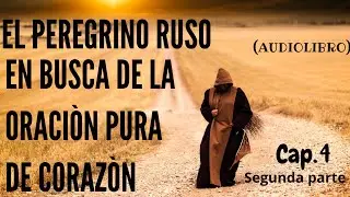 - Peregrino Ruso Cap. 4 - Segunda parte. Descubre el poder sanador de la oración