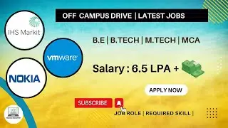 IHS Markit, Nokia, VMWare Off Campus Drive Hiring, Salary : 6.5 LPA | Off Campus Drive