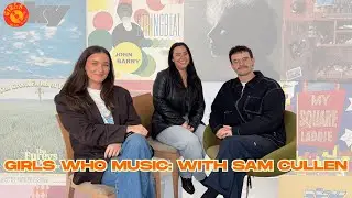 Girls Who Music: with Sam Cullen