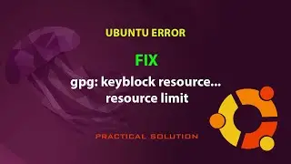 UBUNTU FIX: gpg: keyblock resource... resource limit