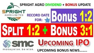 BONUS 1:2, STOCK SPLIT 1:2+BONUS3:1, SPRIGHT AGRO DIVIDEND AND BONUS NEWS, SMC GLOBAL, SPRIGHT AGRO