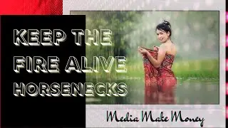 Keep The Fire Alive | Media Make Money