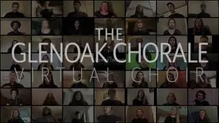 The GlenOak Chorale Virtual Choir: The GlenOak Alma Mater & The Lord Bless You and Keep You