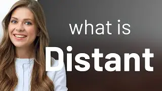 Distant &bull; DISTANT definition