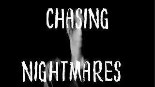 Chasing Nightmares