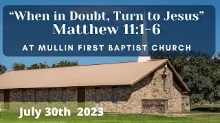 When in Doubt, Turn to Jesus,  Matthew 11:1-6