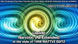 Liquido - Narcotic (Re-Extended) in the style of 1998 MATTVZ EDITZ