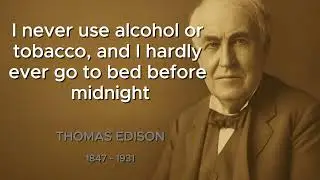 Thomas Edison&rsquo;s  Famous Quotes   P9 - That Will Inspire You to Never Give Up