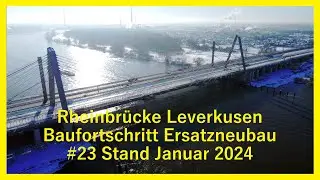 #23 Ersatzneubau Rheinbrücke Leverkusen Stand Januar 2024