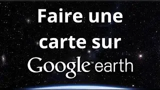 How to create a map on Google Earth
