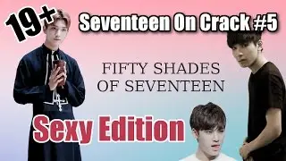 Seventeen on crack #5 - Sexy Edition | memebattle