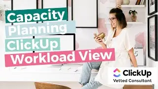 ClickUp Tutorial Capacity Planning with Workload View