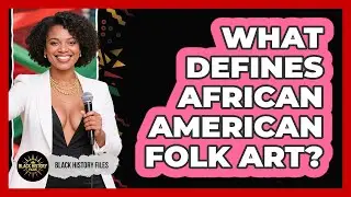 What Defines African American Folk Art? - Black History Files