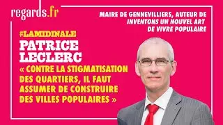 « Contre la stigmatisation des quartiers, il faut assumer de construire des villes populaires »