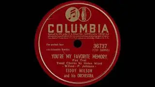 1944 Teddy Wilson - You're My Favorite Memory (Vocal Chorus by Helen Ward)