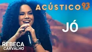 Rebeca Carvalho - JÓ - Acústico 93 - AO VIVO - 2019