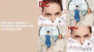 Modern Luxury's Dynamic Women For DC Magazine