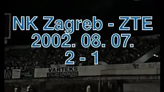 NK Zagreb - ZTE  2002. 08. 07. teljes mérkőzés