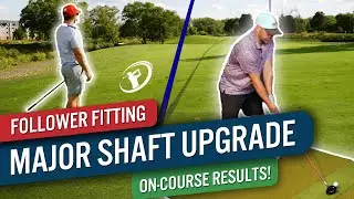 Oh, The Difference The Right Shaft Can Make... // Follower Driver Fitting