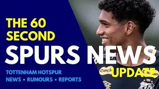 THE 60 SECOND SPURS NEWS UPDATE: 
