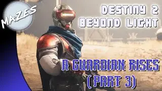 The Filler Episode! | A Guardian Rises Quest Part 3 | Destiny 2: Beyond Light