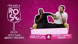 EP85 - Aurie Styla - Iced Matcha Vanilla Latte & Movies, Games, Videos | I've Had A Ros&eacute;