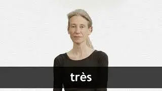 How to pronounce TR&Egrave;S in French