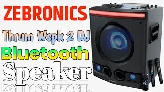 Bluetooth Unboxing Full Details Zebronics Thrum Wspk DJ Karaoke