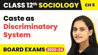 Class 12 Sociology Ch 5| Caste as Discriminatory System Patterns Social Inequality Exclusion 2025-26