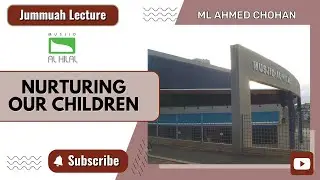 Nurturing Our Children By Ml Ahmed Chohan