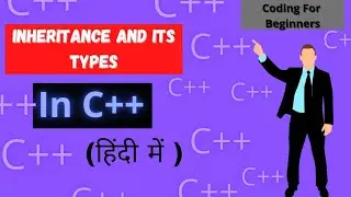 What is Inheritance and its types In C++ || Inheritance & its types In (Hindi)