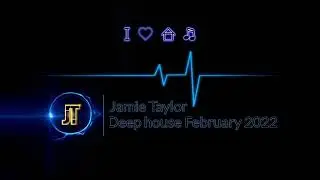Jamie Taylor Deep house mix February 2022