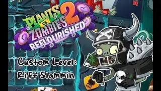 Plants Vs Zombies 2 Reflourished | Custom Level: Rift Slammin |