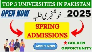 Top 3 Universities in Pakistan | Spring Admissions 2025 Open Now | Apply Online