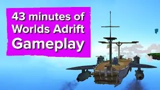 43 minutes of Worlds Adrift Gameplay