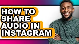 How to Share Audio in Instagram - Full Guide