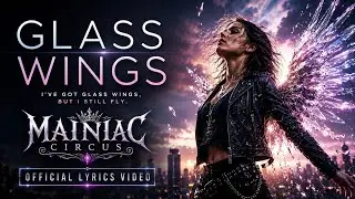 MaiNIAC CIRCUS : Glass Wings