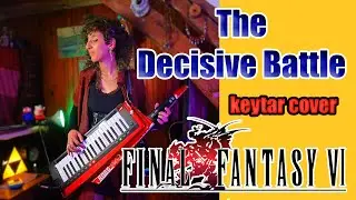FINAL FANTASY 6 - Decisive Battle !!  [ Keytar Cover 🎹🥵]