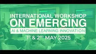 Highlights: International Workshop on Emerging AI & Machine Learning Innovation | LSET London