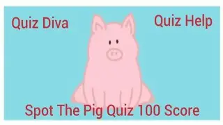 Spot The Pig Quiz Answers | Quiz Diva | Quiz Help | AdGate Quiz