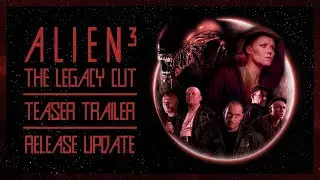 Alien ³  The Legacy Cut - Teaser Trailer and Release Update