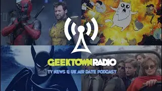 Geektown Radio Episode 428: Deadpool & Wolverine, Exploding Kittens, Brats, Batman: Caped Crusade...